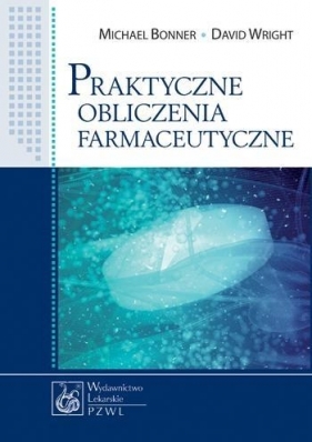 Praktyczne obliczenia farmaceutyczne - Michael Bonner, David Wright