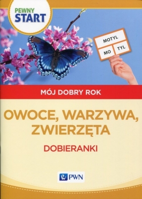 Pewny start Mój dobry rok Owoce, warzywa, zwierzęta Dobieranki - Aneta Pliwka, Katarzyna Radzka