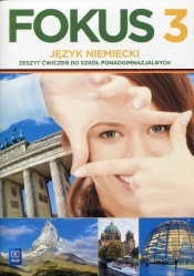 Fokus. Język niemiecki. Zeszyt ćwiczeń. Część 3. Zakres podstawowy. Szkoły ponadgimnazjalne - Kryczyńska-Pham Anna
