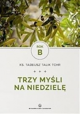 Trzy myśli na niedzielę. Rok B - Tadeusz Talik