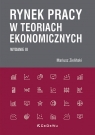 Rynek pracy w teoriach ekonomicznych wyd. 3 Mariusz Zieliński