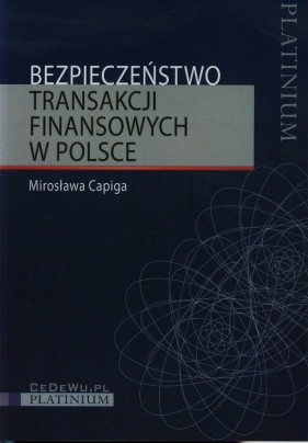 Bezpieczeństwo transakcji finansowych w Polsce - Capiga Mirosława