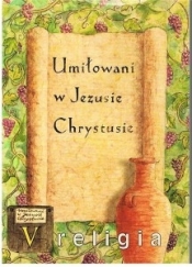 Umiłowani w Jezusie Chrystusie. Podręcznik do religii dla klasy 5