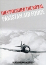 They Polished the Royal Pakistan Air Force Aleksander Głogowski