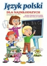 Język polski dla najmłodszych Opracowanie zbiorowe
