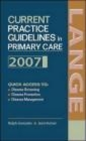 Current Practice Guidelines in Primary Care 2007 Jean S. Kutner, Ralph Gonzales