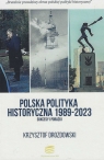 Polska polityka historyczna 1989-2023 Sukcesy i porażki Krzysztof Drozdowski