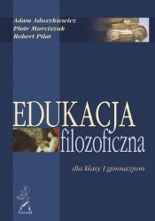 Edukacja filozoficzna 1 - Aduszkiewicz Adam, Marciszuk Piotr, Piłat Robert