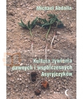 Kultura żywienia dawnych i współczesnych Asyryjczyków - Michael Abdalla