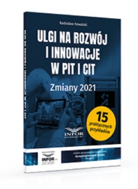 Ulgi na rozwój i innowacje w PIT i CIT Zmiany 2021 - Kowalski Radosław