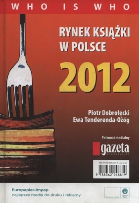 Rynek książki w Polsce 2012 Who is who - Dobrołęcki Piotr, Tenderenda-Ożóg Ewa