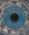 The Astronomers' Library. The Books that Unlocked the Mysteries of the Universe Karen Masters