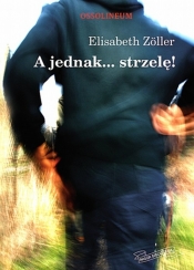A jednak ... strzelę!
