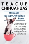 Teacup Chihuahuas. Teacup Chihuahua complete manual for care, costs, feeding, Hoppendale George