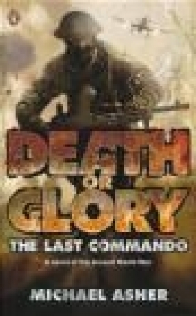 Death or Glory I The Last Commando Michael Asher, M. Asher