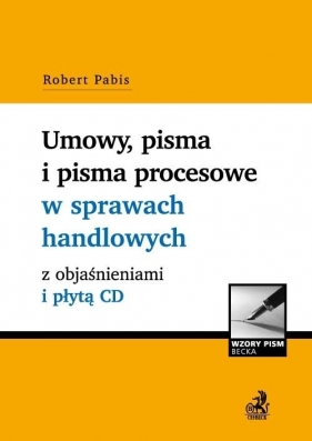 Umowy, pisma i pisma procesowe w sprawach handlowych z objaśnieniami i płytą CD - Pabis Robert<br />