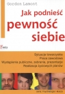 Jak podnieść pewność siebie Sytuacje towarzyskie praca zawodowa... Lamont Gordon