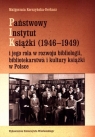 Państwowy Instytut Książki (1946-1949) i jego rola w rozwoju bibliologii, Korczyńska-Derkacz Małgorzata