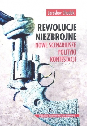 Rewolucje niezbrojne - Chodak Jarosław