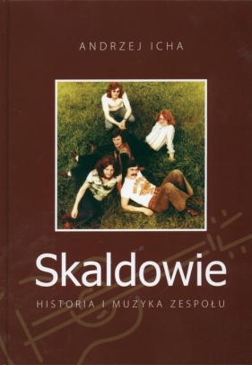 Skaldowie Historia i muzyka zespołu - Icha Andrzej