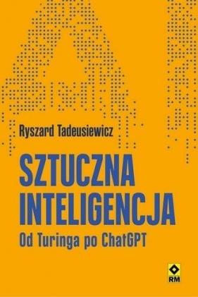 Sztuczna inteligencja. Od Turinga po ChatGPT - Ryszard Tadeusiewicz