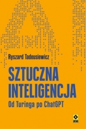 Sztuczna inteligencja. Od Turinga po ChatGPT - Ryszard Tadeusiewicz
