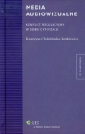 Media audiowizualne Konflikt regulacyjny w dobie cyfryzacji Chałubińska-Jentkiewicz Katarzyna