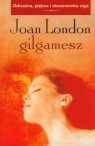 Gilgamesz Odważna, piękna i niesamowita saga London Joan