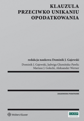 Klauzula przeciwko unikaniu opodatkowania - Jadwiga Glumińska-Pawlic, Aleksander Werner, Mariusz Golecki, Dominik Gajewski