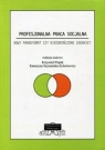 Profesjonalna praca socjalna Nowy paradygmat czy niedokończone zadanie?