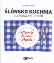 Ślónsko kuchnia dla Hanysów i Goroli - Furgalińska Joanna