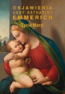 Życie Maryi Objawienia Anny Kathariny Emmerich (wznowienie) Anna Katarzyna Emmerich