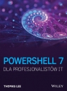 PowerShell 7 dla Profesjonalistów IT Lee Thomas