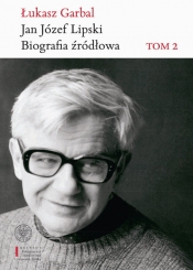 Jan Józef Lipski Biografia źródłowa. - Łukasz Garbal