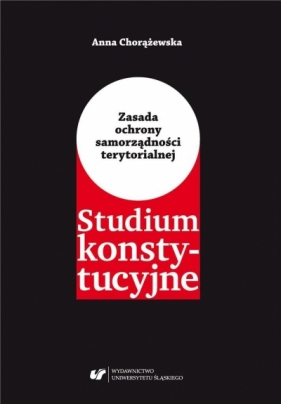 Zasada ochrony samorządności terytorialnej - Anna Chorążewska