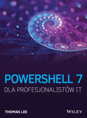 PowerShell 7 dla Profesjonalistów IT - Lee Thomas