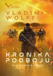 Kronika podboju. Tom 1. Nim wstanie dzień - Vladimir Wolff