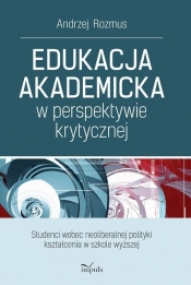 Edukacja akademicka w perspektywie krytycznej - Rozmus Andrzej