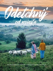 Odetchnij od miasta. Góry - Paweł Gaik, Monika Stolarska-Gaik