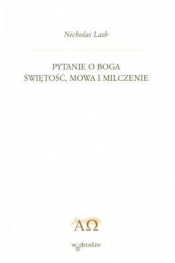 PYTANIE O BOGA ŚWIĘTOŚĆ MOWA I MILCZENIE
