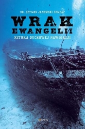 Wrak Ewangelii. Sztuka duchowej nawigacji - Szymon Janowski