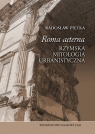 Roma aeterna Rzymska mitologia urbanistyczna Piętka Radosław