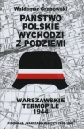 Państwo polskie wychodzi z podziemi. Warszawskie Termopile 1944 Waldemar Grabowski