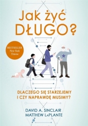 Jak żyć długo? Dlaczego się starzejemy i czy naprawdę musimy? (Uszkodzona okładka) - Matthew LaPlante, David Sinclair