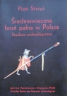 Średniowieczna broń palna w Polsce Studium archeologiczne Strzyż Piotr