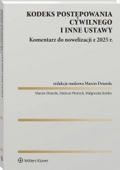 Kodeks postępowania cywilnego i inne ustawy. Komentarz do nowelizacji z 2025 roku - Marcin Dziurda, Pietrzyk Mateusz, Małgorzata Sieńko