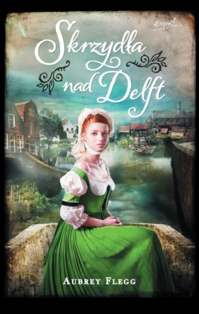 Skrzydła nad Delft - Aubrey Flegg