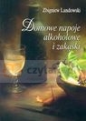Domowe napoje alkoholowe i zakąski  Landowski Zbigniew