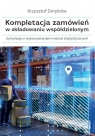 Kompletacja zamówień w składowaniu współdzielonym Krzysztof Dmytrów