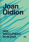 Rok magicznego myślenia Joan Didion